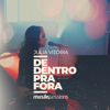 De Dentro pra Fora - Julia Vitória