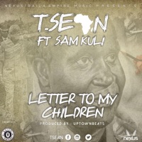 Letter To My Children (feat. Sam Kuli & Mwape) - Single - T-Sean