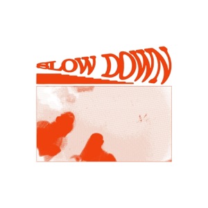 Slow Down - Single