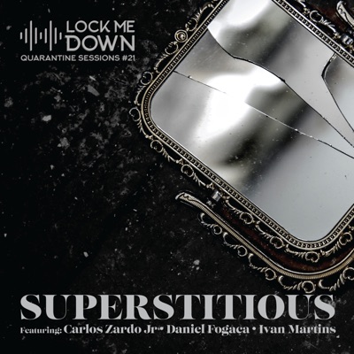 Superstitious (Quarantine Sessions #21) [feat. Daniel Fogaça, Carlos Alberto Zardo Junior & Ivan Martins] - Single