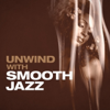 Unwind with Smooth Jazz - Various Artists