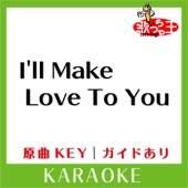 I'LL MAKE LOVE TO YOU KARAOKE Original by Boys 2 MEN artwork