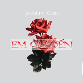Em Cứ Đến (feat. Cain) JayM