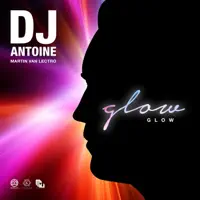 Glow — DJ Antoine & Martin van Lectro