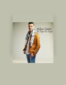 Maher Halabiを聴いたり、ミュージックビデオを鑑賞したり、経歴やツアー日程などを確認したりしましょう！