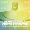 Alma Carioca, Cristo Redentor (feat. Padre Omar, Moacyr Luz, Toni Garrido, Bruno Gouveia, Maria Rita, Mart'nália, Paula Toller, Fernanda Abreu, Jorge Aragão, Sandra de Sá & Fagner) - Single
