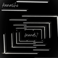 Friends? - Single - Kanashi