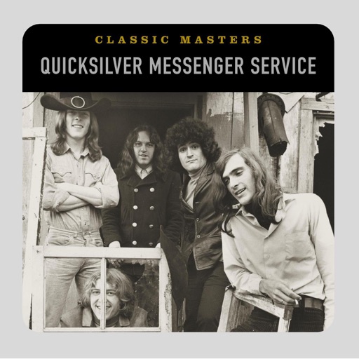 Quicksilver Messenger Service - Classic Masters