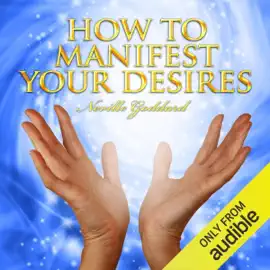 How to Manifest Your Desires (Unabridged)