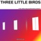 Three Little Birds - Maroon 5 lyrics