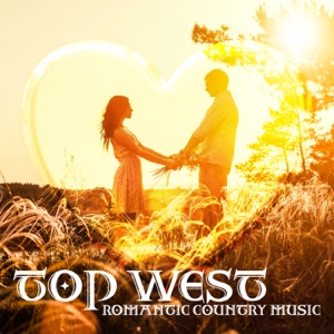 Top West Romantic Country Music: Slow Acoustic Guitar, Romantic Moods, Melancholic & Emotional Ambience