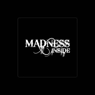 Listen to Madness Inside, watch music videos, read bio, see tour dates & more!
