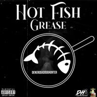 Hot Fish Grease - Single - DeneroDaDoughHunter