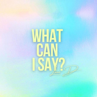 What Can I Say - Single