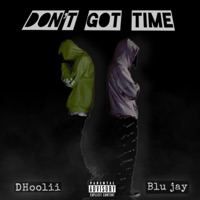 Don't Got Time (feat. dhoolii) - Single - Blu Jay
