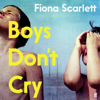 Boys Don't Cry - Fiona Scarlett