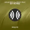 Set Me Free (House Bros Vocal) [feat. Jenny Cruz]