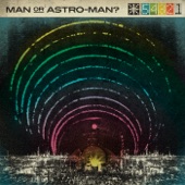 Antimatter Man by Man or Astro-Man?