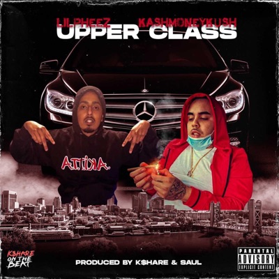 Upper Class (feat. Kashmoneykush & Lil Pheez) - Single