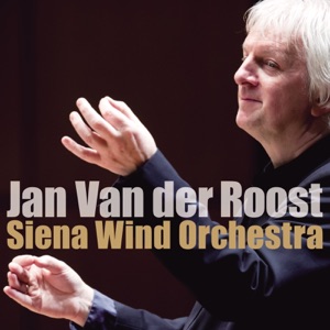 Jan Van der Roost & Siena Wind Orchestra