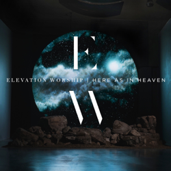 Here as in Heaven (Live) - Elevation Worship Cover Art