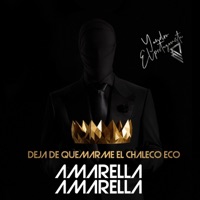 Deja de Quemarme el Chaleco Eco Amarella Amarella - Single - Yandro El Protagonista