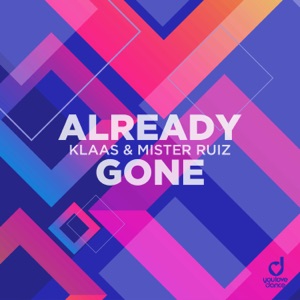 Klaas & Mister Ruiz - Already Gone (Awan Axello Remix) - 排舞 音樂