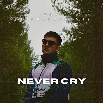 Never Cry (feat. UnderResistanz) - Single