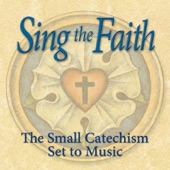 Sing the Faith: The Small Catechism Set to Music artwork