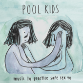 Music to Practice Safe Sex To - Pool Kids