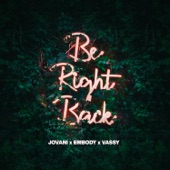 Be Right Back (feat. Embody & VASSY) artwork