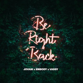 Be Right Back (feat. Embody & VASSY) Jovani