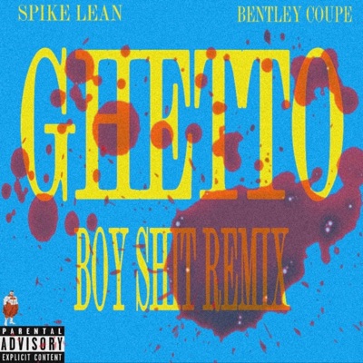 Ghetto Boy Shit (feat. Spike Lean) [Remix] [Remix] - Single