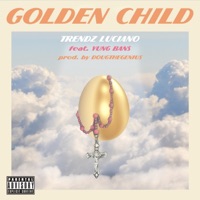 Golden Child (feat. Yung Bans) - Single - Trendz Luciano