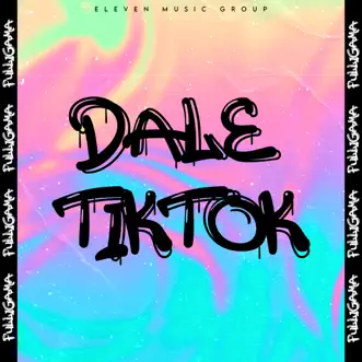 Dale Tiktok - Single by Fulligama & Eleven Music Group album reviews, ratings, credits