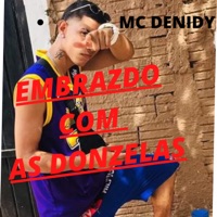 Embrazado Com as Donzelas - Single - MC DENIDY