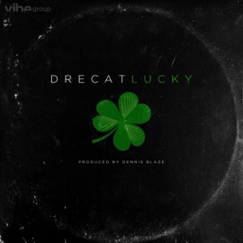 Lucky (feat. DreCat) Dennis Blaze