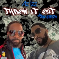 Throw It Out (feat. Jay Reezy) - Single - Az Izz