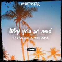 Why you so mad (feat. Bigg Cixx & YoungKold) - Single - xXNorthStarXx