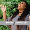 Worthy God - Praise and Harmony