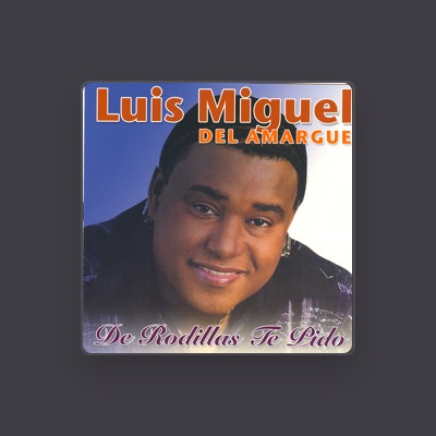 Escucha a Luis Miguel del Amargue, mira videos musicales, lee su biografía, consulta las fechas de las gira y más.