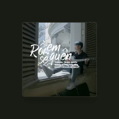 Listen to Trung Nghĩa, watch music videos, read bio, see tour dates & more!