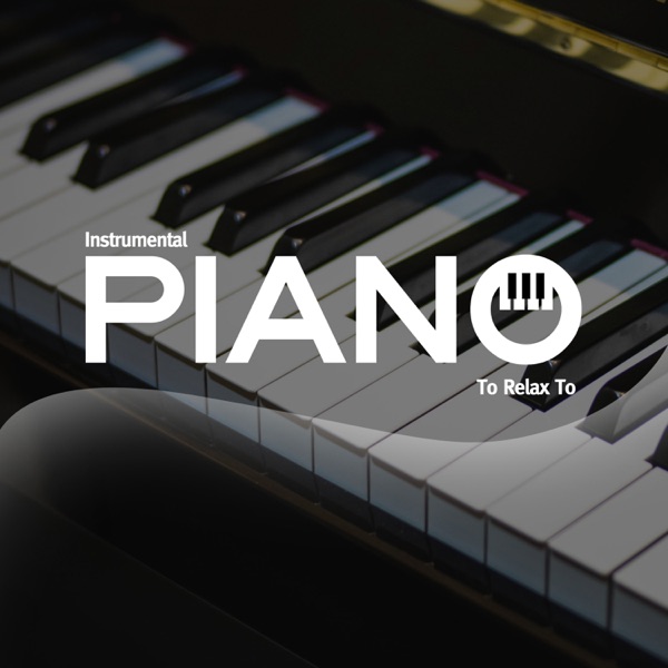 Instrumental Piano To Relax To