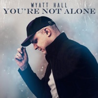 You're Not Alone - Single - Wyatt Hall