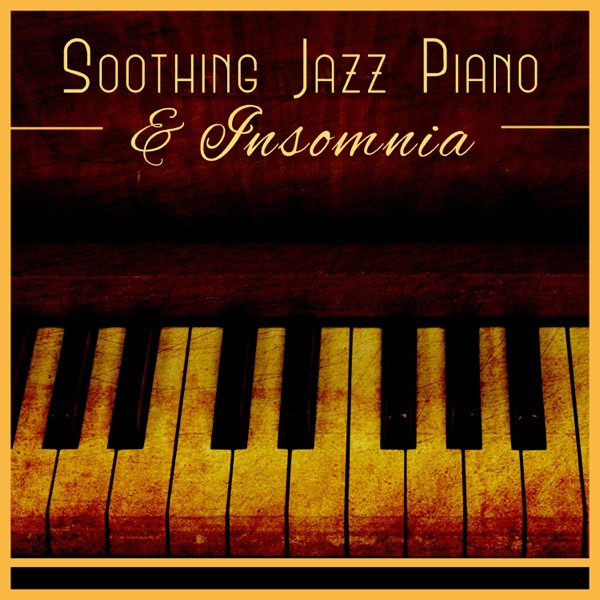 Soothing Jazz Piano & Insomnia - Instrumental Music for Relaxation