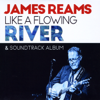 Like a Flowing River & Soundtrack Album - James Reams