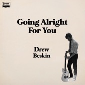 Drew Beskin - Going Alright For You (None)