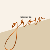Wake Up to Grow - FullCharge