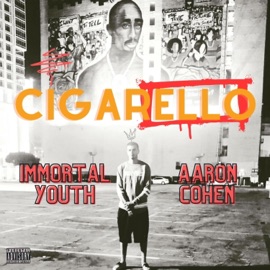 Cigarello (feat. Aaron Cohen) Immortal Youth