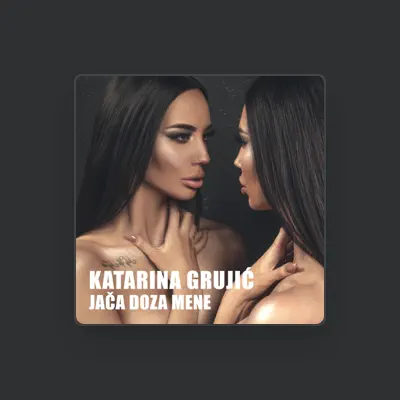 Listen to Katarina Grujic, watch music videos, read bio, see tour dates & more!